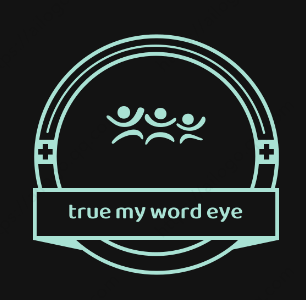 True My Word Eye