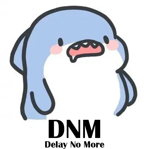 Delay No More